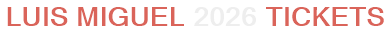 Luis Miguel 2026 Tickets